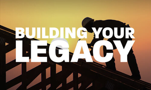 Building Your Legacy